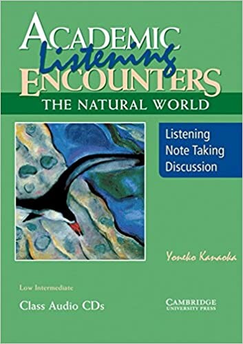 Academic Listening Encounters: The Natural World Class Audio CDs (3): Listening, Note Taking, and Discussion (Academic Listening Encounters; Low Intermediate)