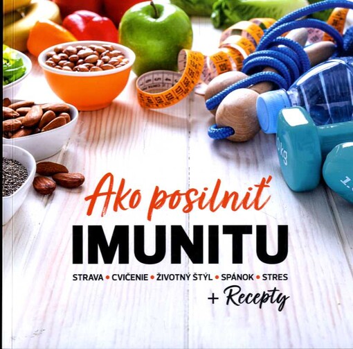 Ako posilniť imunitu : strava - cvičenie - životný štýl - spánok - stres + recepty