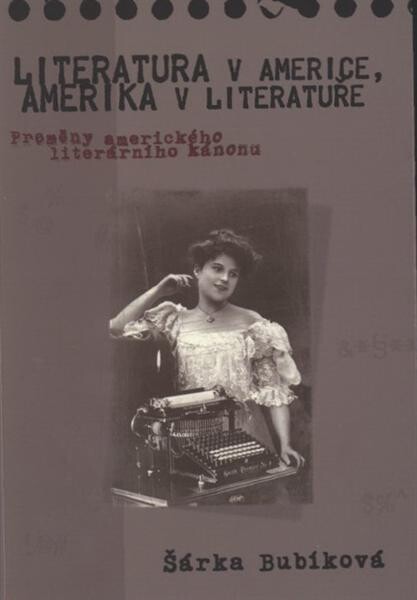 Literatura v Americe, Amerika v literatuře : proměny amerického literárního kánonu