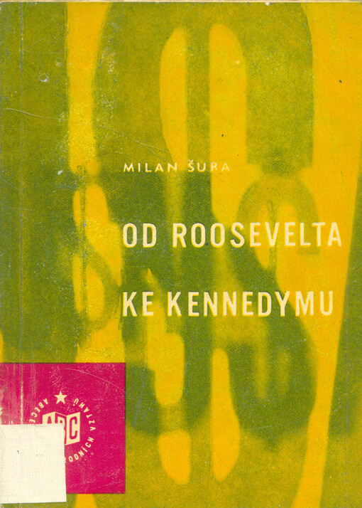 Od Roosevelta ke Kennedymu : přehled politického vývoje USA v letech 1945-1963