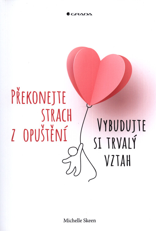 Překonejte strach z opuštění : vybudujte si trvalý vztah