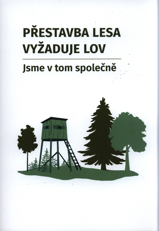 Přestavba lesa vyžaduje lov : jsme v tom společně