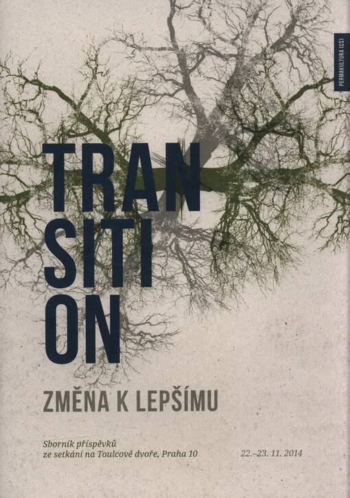 Transition : změna k lepšímu : sborník příspěvků ze setkání na Toulcově dvoře, Praha 10, 22.-23.11.2014
