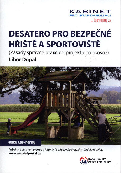 Desatero pro bezpečné hřiště a sportoviště : (zásady správné praxe od projektu po provoz)