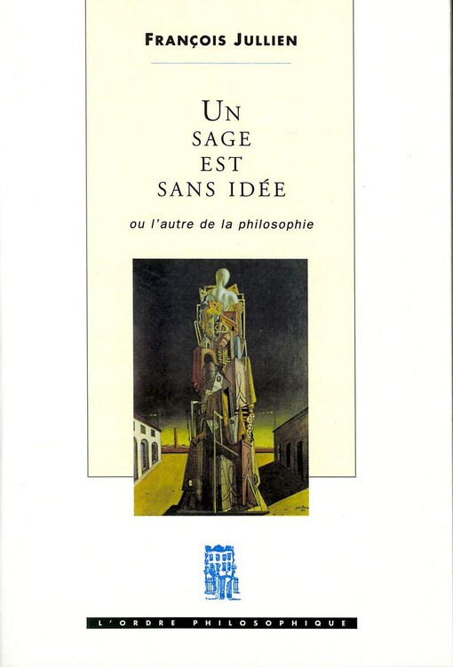 Un sage est sans idee, ou, L'autre de la philosophie (L'ordre philosophique) (French Edition)