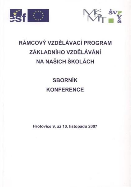 Rámcový vzdělávací program základního vzdělávání na našich školách : sborník konference : Hrotovice 9. až 10. listopadu 2007