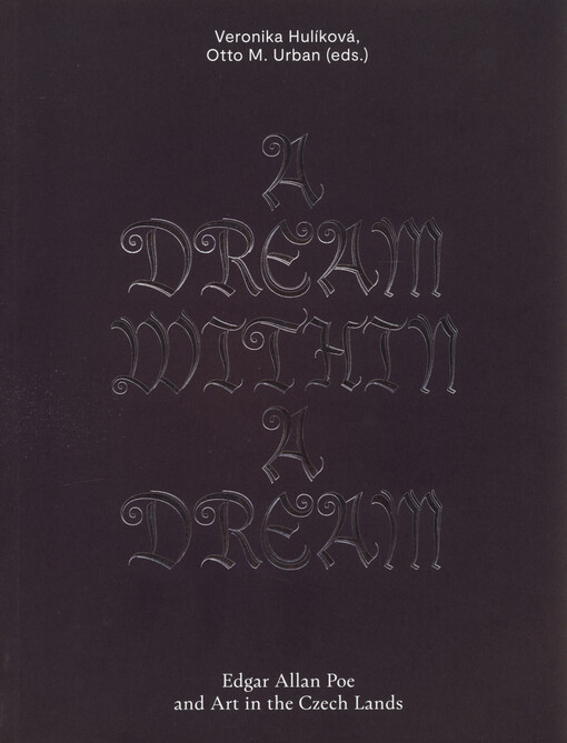 A dream within a dream : Edgar Allan Poe and art in the Czech lands