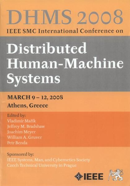 DHMS 2008 : IEEE SMC International Conference on Distributed Human-Machine Systems : proceedings : March 9-12, 2008, Athens, Greece