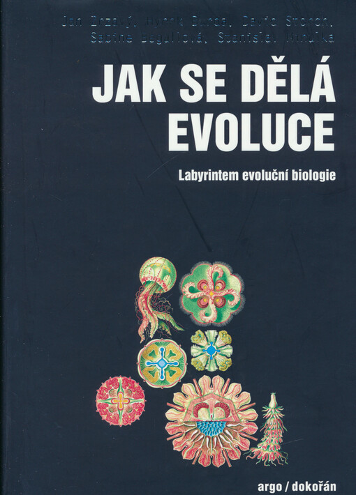 Jak se dělá evoluce: labyrintem evoluční biologie
