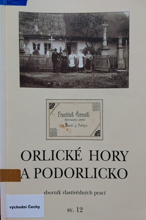 Orlické hory a Podorlicko : sborník vlastivědných prací : přírodou, dějinami, současností. sv. 12 