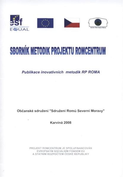 Sborník metodik projektu Romcentrum :publikace inovativních metodik RP Roma