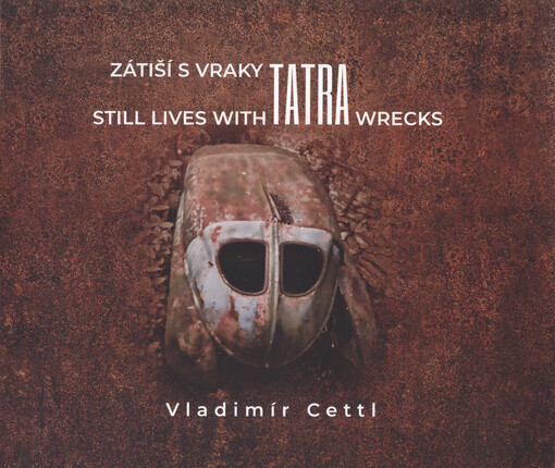 Zátiší s vraky Tatra = Still life with Tatra wrecks