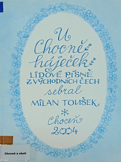 U Chocně háječek : lidové písně z východních Čech / 