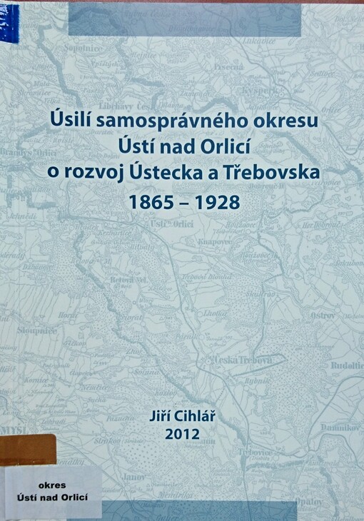 Úsilí samosprávného okresu Ústí nad Orlicí o rozvoj Ústecka a Třebovska 1865-1928 / 