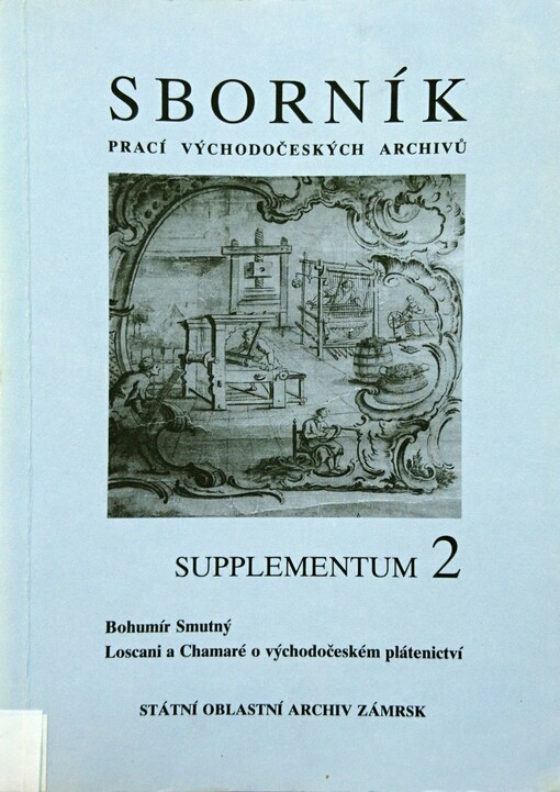 Loscani a Chamaré o východočeském plátenictví : studie o hospodářské politice habsburské monarchie mezi slezskými válkami a válkou sedmiletou a edice korespondence z let 1754-1757 /