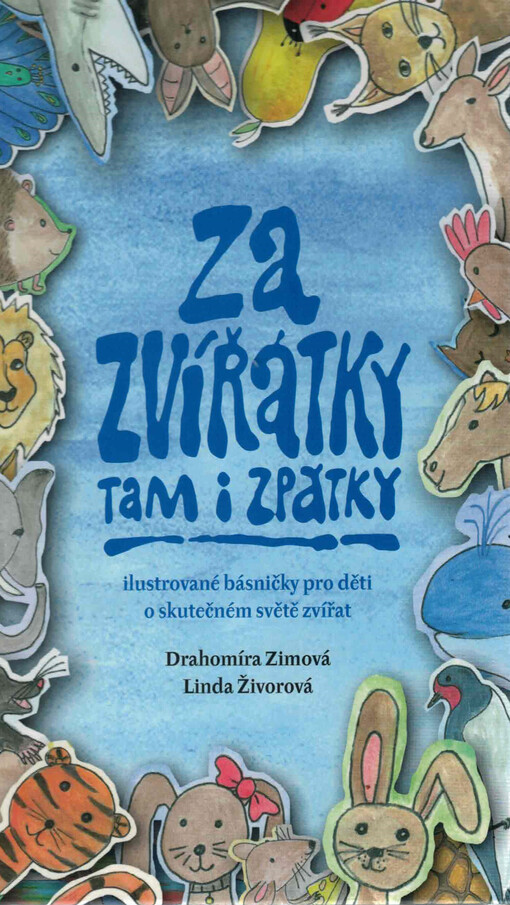 Za zvířátky tam i zpátky : ilustrované básničky pro děti o skutečném světě zvířat