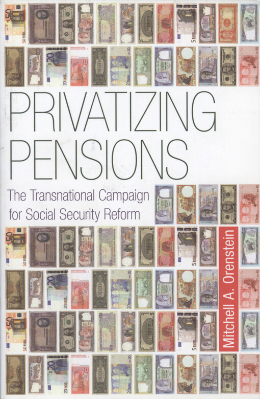 Privatizing pensions : the transnational campaign for social security reform