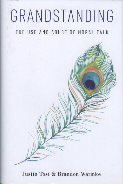 Grandstanding : the use and abuse of moral talk