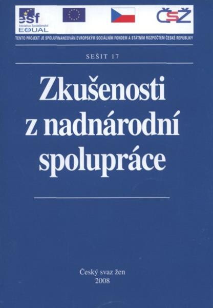 Zkušenosti z nadnárodní spolupráce :přenosné modely pro iniciativy týkající se rovnováhy mezi pracovním a soukromým životem, v tématických oblastech služeb pro rodinu, posilování a slaďování práce a osobního života, zapojování občanů, a několik dalších příkladů ze spolupráce v rámci projektu Balancing Life in Europe