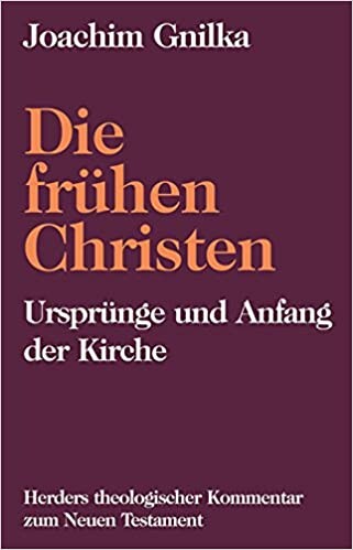 Die fruhen Christen: Ursprunge und Anfang der Kirche (Herders theologischer Kommentar zum Neuen Testament) (German Edition)