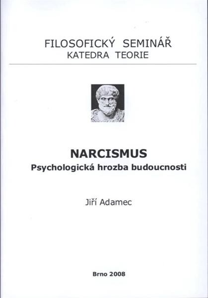 Narcismus :psychologická hrozba budoucnosti
