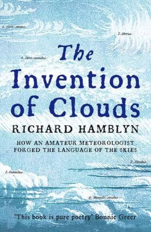 The invention of clouds : how an amateur meteorologist forged the language of the skies