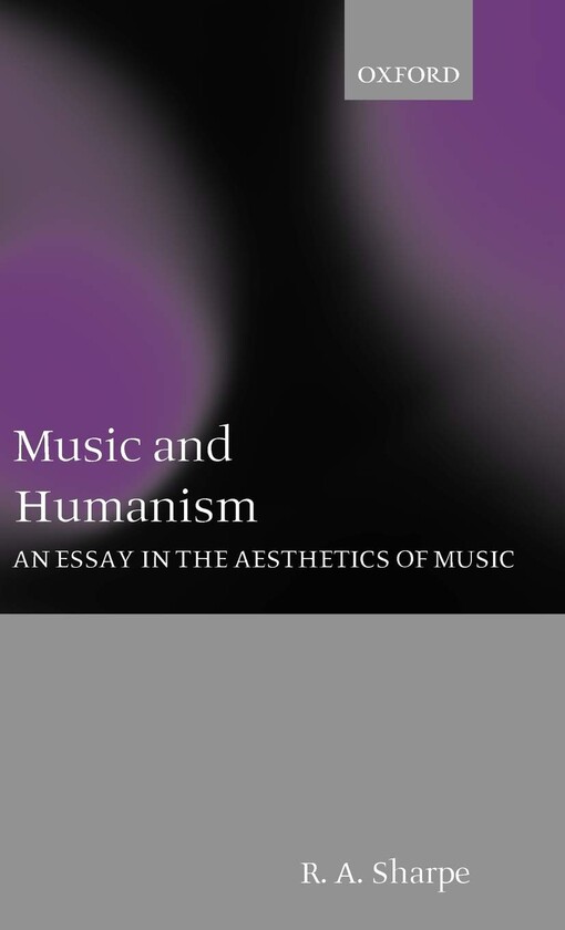 Music and Humanism: An Essay in the Aesthetics of Music
