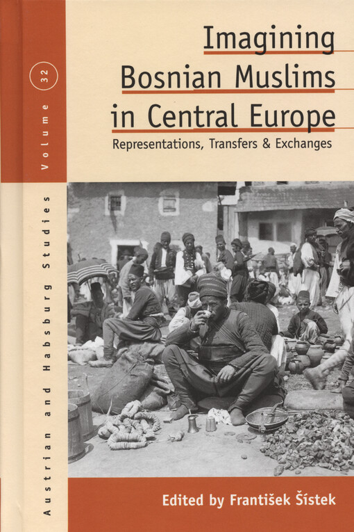 Imagining Bosnian muslims in Central Europe : representations, transfers and exchanges