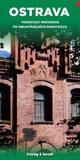 Ostrava : turistický průvodce po industriálních památkách