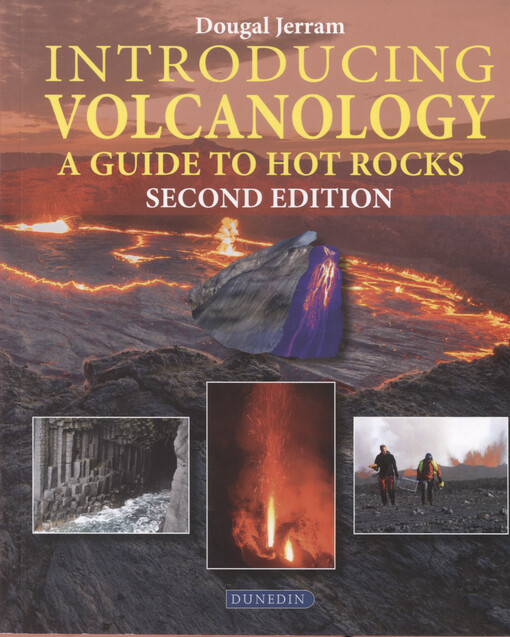 Introducing volcanology : a guide to hot rocks
