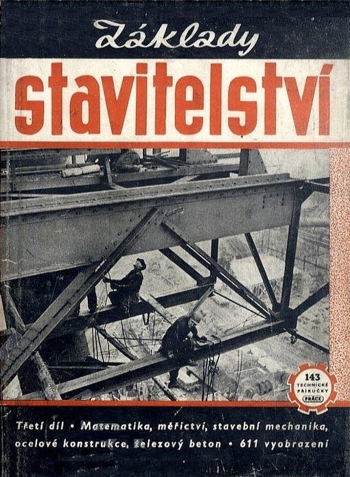 Základy stavitelství.3. díl,Aritmetika, stavební mechanika, ocelové konstrukce, železový beton