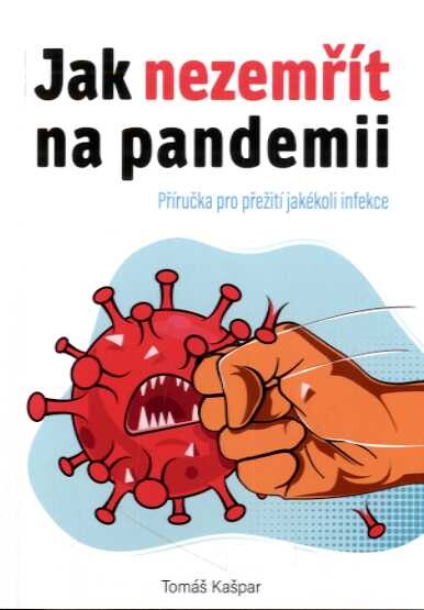 Jak nezemřít na pandemii : příručka pro přežití jakékoli infekce