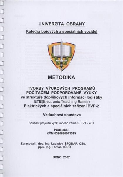 Metodika tvorby výukových programů počítačem podporované výuky ve struktuře doplňkových informací logistiky ETB (Electronic Teaching Bases), Elektrických a speciálních zařízení BVP-2, Vzduchová soustava :součást projektu výzkumného záměru FVT-401
