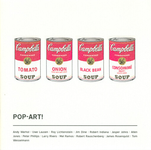 Pop-art! : Andy Warhol, Uwe Lausen, Roy Lichtenstein, Jim Dine, Robert Indiana, Jasper Johns, Allen Jones, Peter Phillips, Larry Rivers, Mel Ramos, Robert Rauschenberg, James Rosenquist, Tom Wesselmann