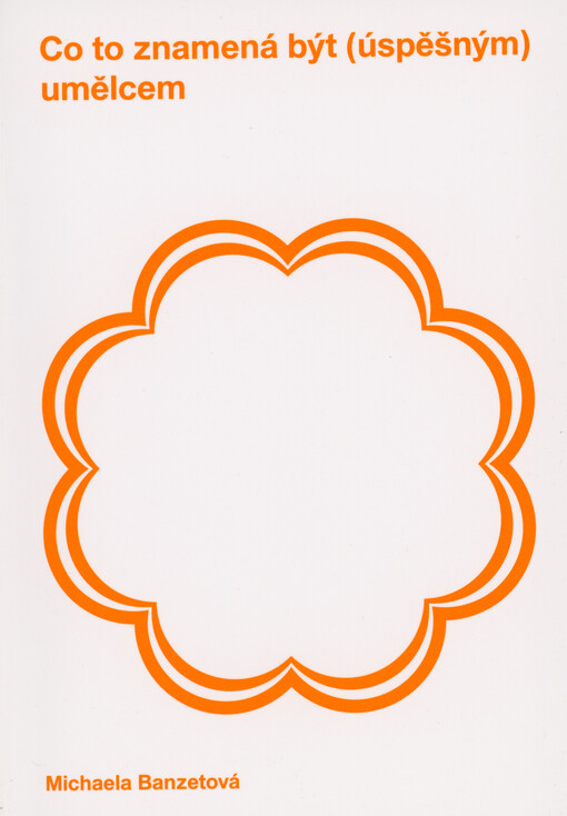 Co to znamená být (úspěšným) umělcem