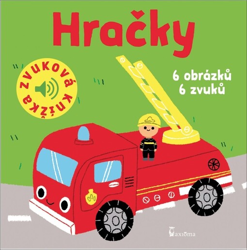 Hračky : zvuková knížka / ilustrace: Marion Billet ; z francouzského originálu Les jouets ... přeložila a graficky upravila Ivana Kocmanová