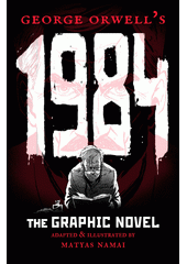 1984 : the graphic novel  (odkaz v elektronickém katalogu)
