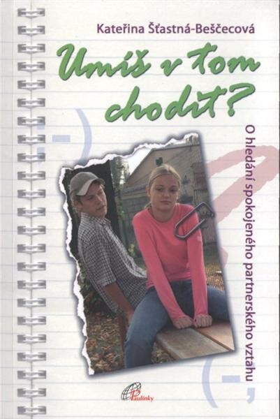 Umíš v tom chodit? : o hledání spokojeného partnerského vztahu