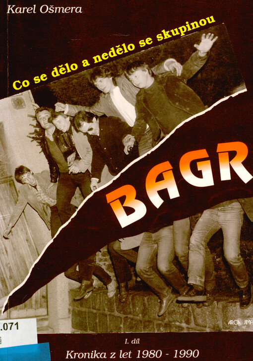 Co se dělo a nedělo se skupinou Bagr. I. díl, Kronika z let 1980-1990