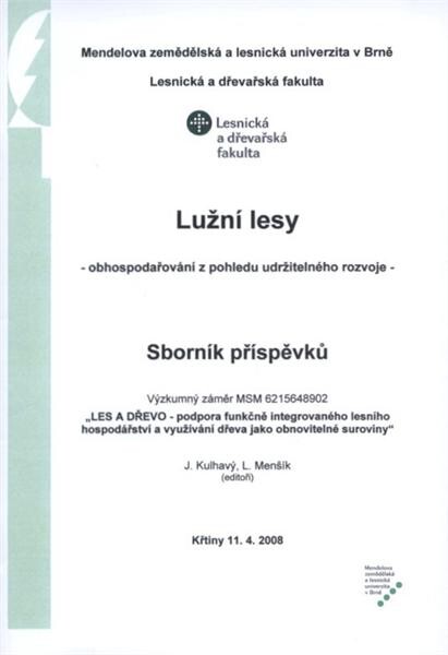 Lužní lesy :obhospodařování z pohledu udržitelného rozvoje : sborník příspěvků : [Křtiny 11.4.2008]