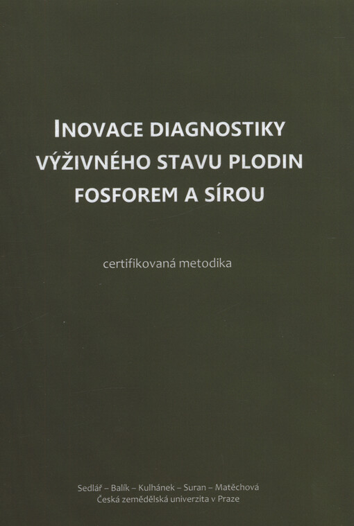 Inovace diagnostiky výživného stavu plodin fosforem a sírou = Innovated diagnostics of sulphur and phosphorus status of crops