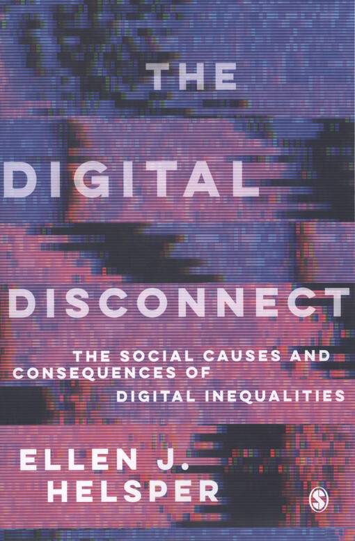 The digital disconnect : the causes and consequences of digital inequalities