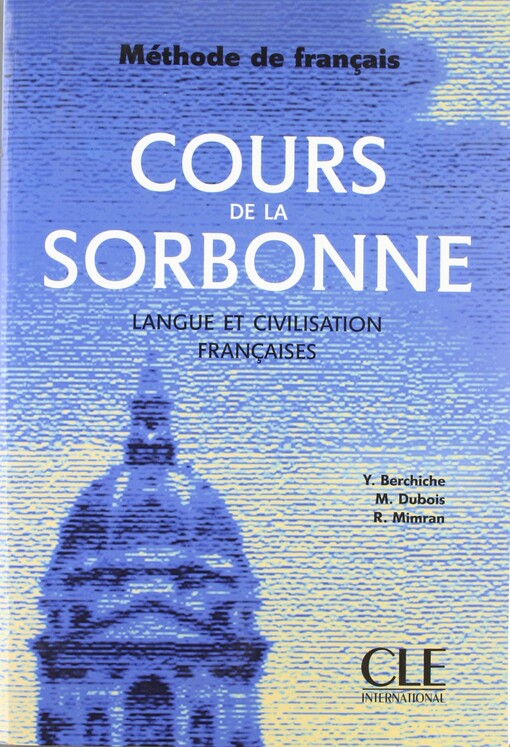 Cours de la Sorbonne: Langue Et Civilisation Francaises (Methode de Francais) (French Edition)