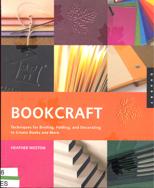 Bookcraft : techniques for binding, folding, and decorating to create books and more