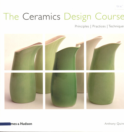 The Ceramics design course : principles, practices, techniques