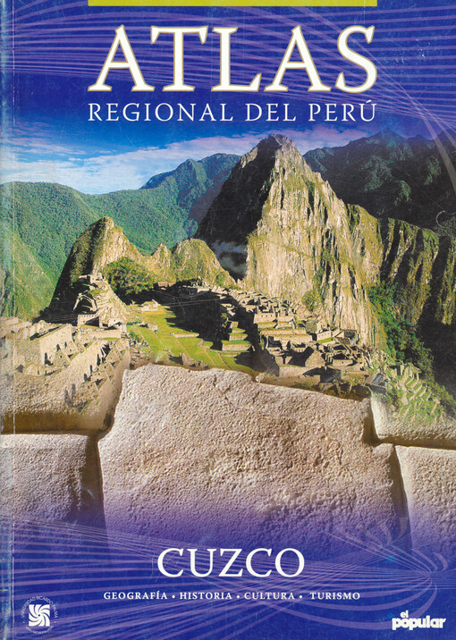 Atlas regional del Perú : imagen geográfica, estadística, histórica y cultural. 1, Cuzco