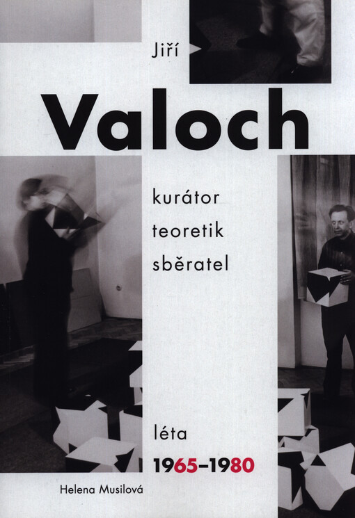 Jiří Valoch : kurátor, teoretik, sběratel : léta 1965-1980