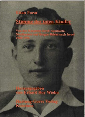 Stimme der toten Kinder : Von den Karpaten durch Auschwitz, Nordhausen und Bergen-Belsen nach Israel 1928-1996