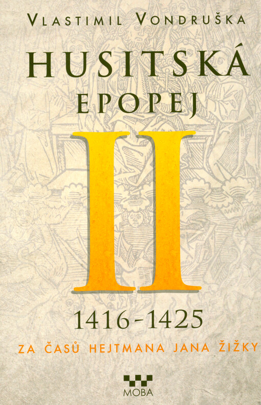 Husitská epopej. II, 1416-1425 - za časů hejtmana Jana Žižky