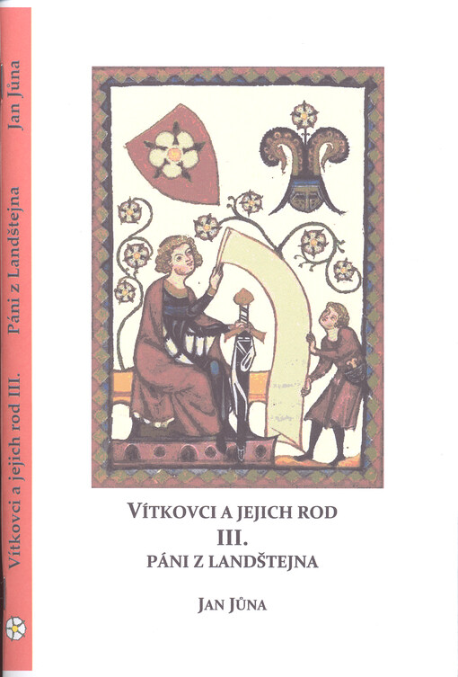 Vítkovci a jejich rod : studie z listinných a jiných dochovaných pramenů. III., Páni z Landštejna
